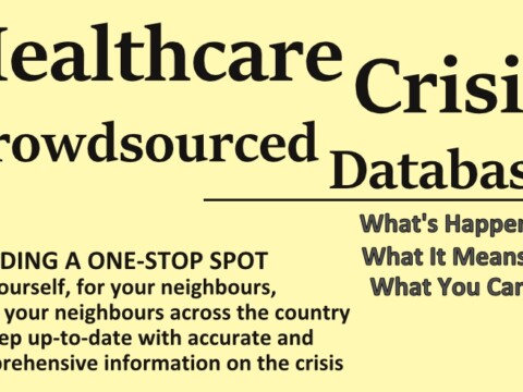 Image of text on a slightly yellowish-beige background: "Healthcare Crisis Crowdsourced Database - What's Happening, What It Means, and What You Can Do - Building a one-stop spot For yourself, for your neighbours, & for your neighbours across the country to keep up-to-date with accurate and comprehensive information on the crisis."
